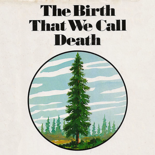 The Birth That We Call Death